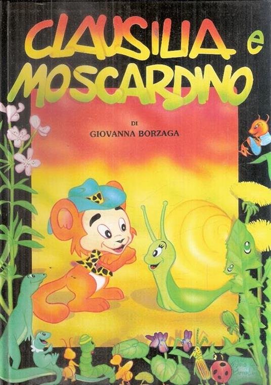 Clausilia E Moscardino Fiaba Ecologica - Giovanna Borzaga - copertina