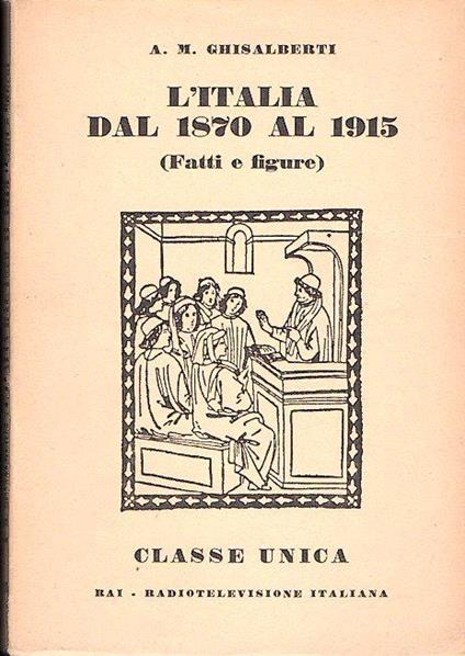 L' italia Dal 1870 Al 1915 (Fatti E Figure) - Alberto M. Ghisalberti - copertina