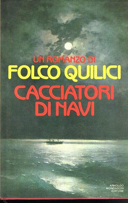 Cacciatori Di Navi - Folco Quilici - copertina
