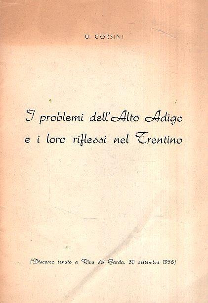I problemi dell'alto adige e i loro riflessi nel trentino - Umberto Corsini - copertina