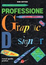 Professione Graphic Designer Nuova Guida Pratica
