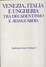 Venezia Italia E Ungheria Tra Decadentismo E Avanguardia