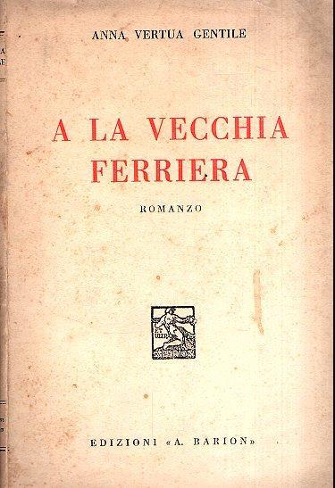 A La Vecchia Ferriera - Anna Vertua Gentile - copertina