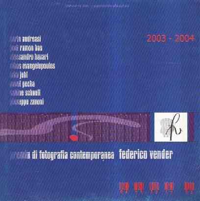 Premio Di Fotografia Contemporanea Federico Vender 2003/2004 - copertina
