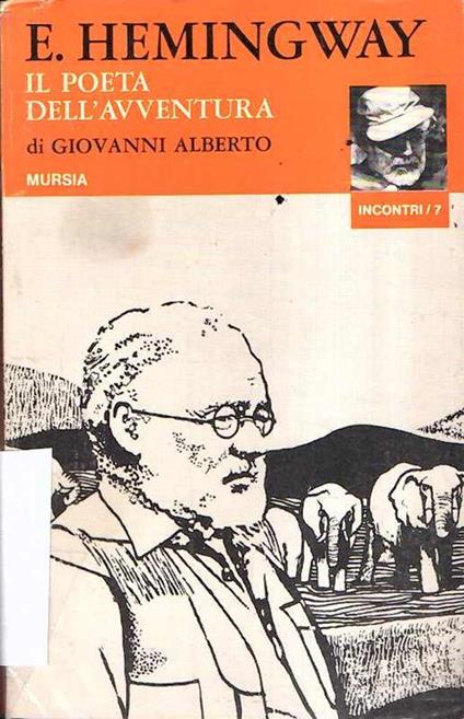 E. Hemingway Il Poeta dell'avventura - Giovanni Alberto - copertina