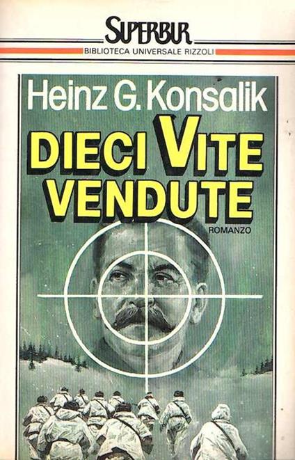 Dieci vite vendute - Heinz G. Konsalik - copertina