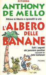 L' L' albero delle banane. Ritrova la fiducia e riprenditi la vita. Tutti i segreti del pensiero positivo raccontati da John Callanan