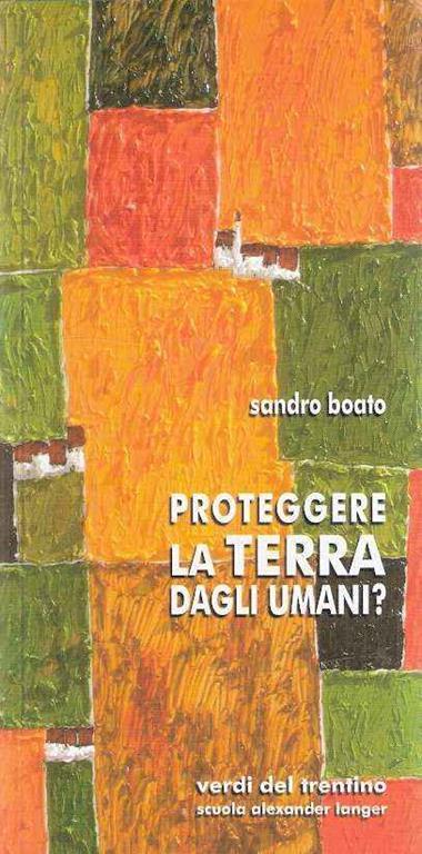 Proteggere La Terra Dagli Umani? - Sandro Boato - copertina