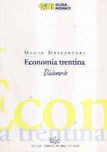 Economia Trentina - Dizionario - Mauro Marcantoni - copertina