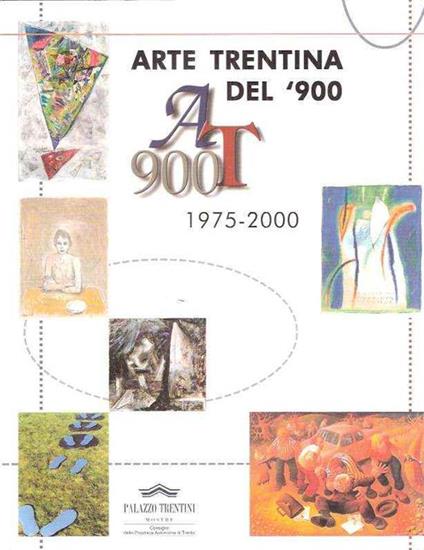 Arte Trentina Del '900 1975-2000 - Maurizio Scudiero - copertina