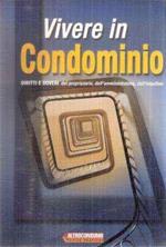Vivere in condominio. Diritti e doveri dei proprietari, dell'amministratore, dell'inquilino