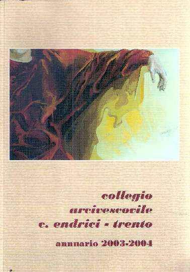 Collegio Arcivescovile C. Endrici - Trento Annuario 2003-2004 - copertina