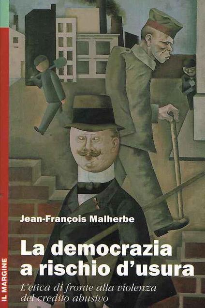La La democrazia a rischio d'usura. L'etica di fronte alla violenza del credito abusivo - Jean-Francois Malherbe - copertina