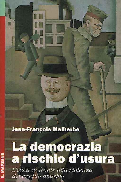 La La democrazia a rischio d'usura. L'etica di fronte alla violenza del credito abusivo - Jean-Francois Malherbe - copertina
