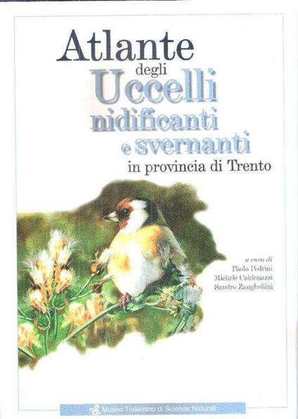 Atlante Degli Uccelli Nidificanti E Svernanti In Provincia Di Trento - copertina