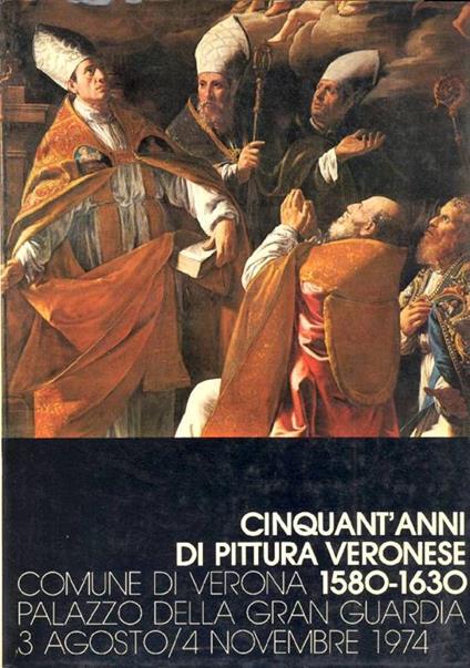 Cinquant'anni di pittura veronese 1580-1630 - copertina