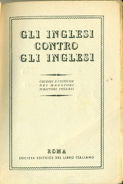 Gli inglesi contro gli inglesi. Giudizi e critiche dei maggiori scrittori inglesi - copertina