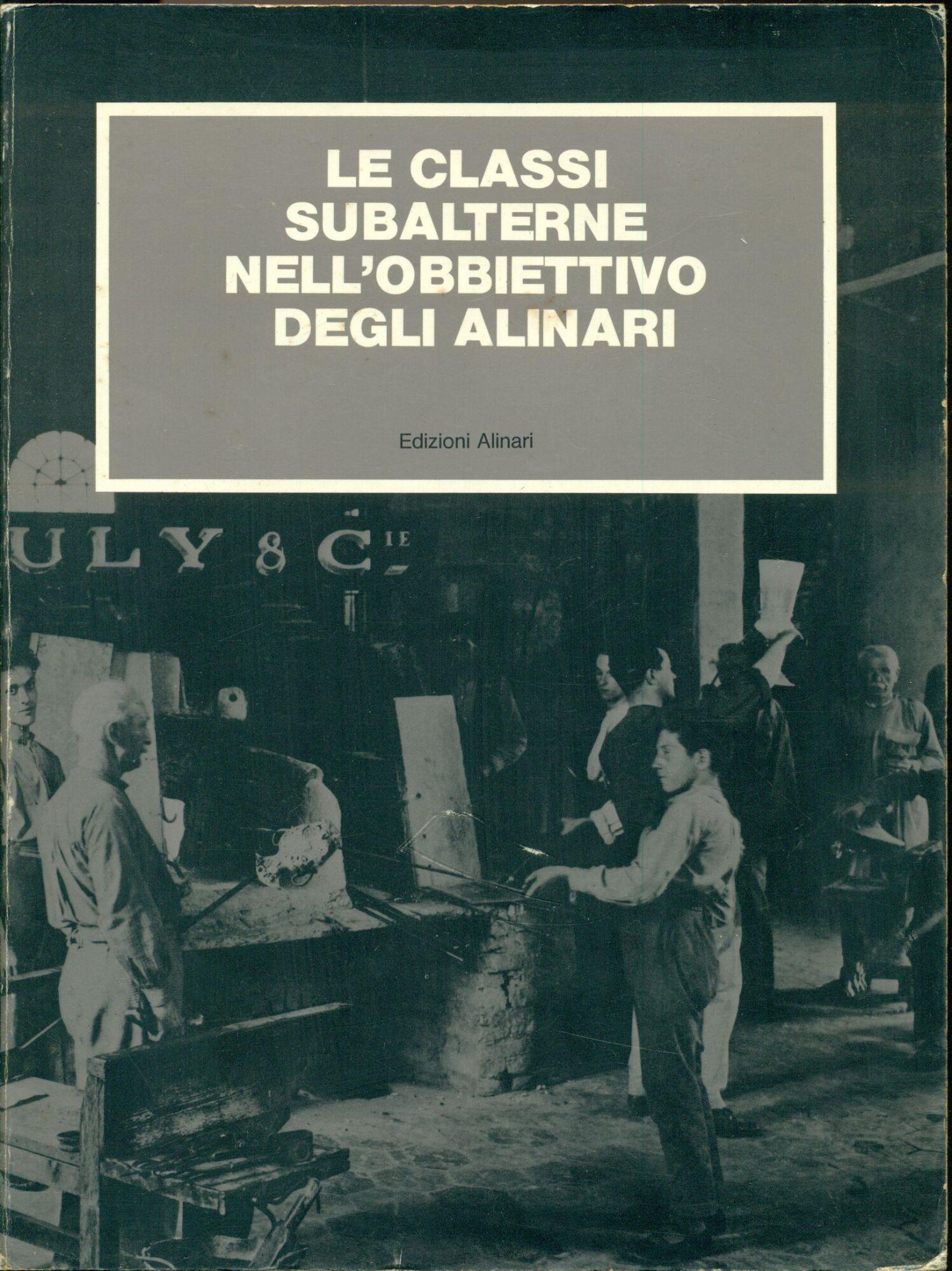 Le classi subalterne nell'obbiettivo degli Alinari