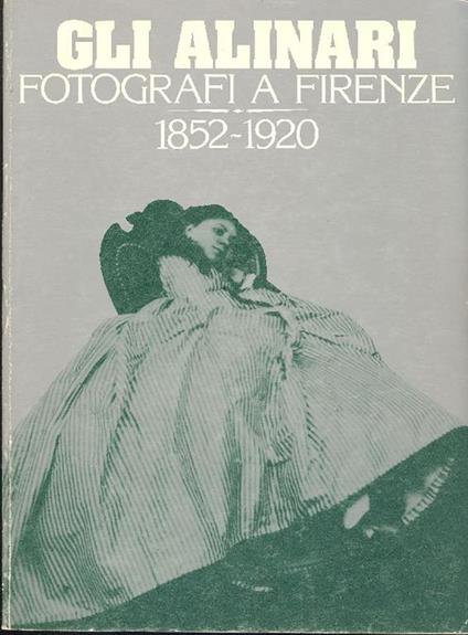 Gli Alinari fotografi a Firenze 1852-1920 - copertina