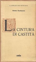 La cintura di castità (Sua storia e suo impiego in passato e ai nostri tempi)
