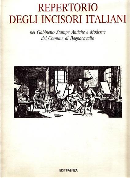 Repertorio degli incisori italiani nel Gabinetto Stampe Antiche e Moderne del comune di Bagnacavallo - copertina