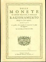 Delle monete in senso pratico, e morale. Dell'origine e del commercio della moneta e dell'in