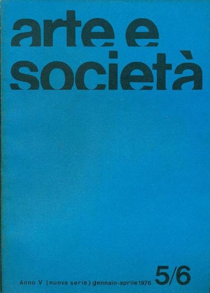 Arte e Società. Anno IV, N 5/6 (nuova serie), gennaio-aprile 1976 - copertina