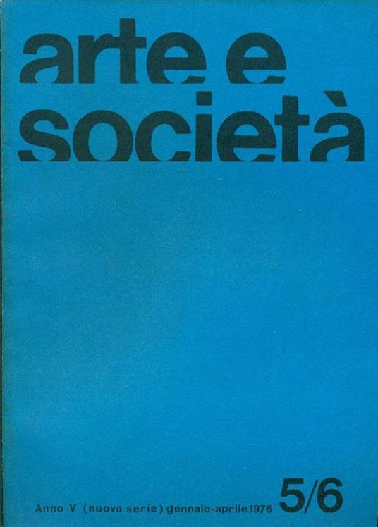 Arte e Società. Anno IV, N 5/6 (nuova serie), gennaio-aprile 1976 - copertina