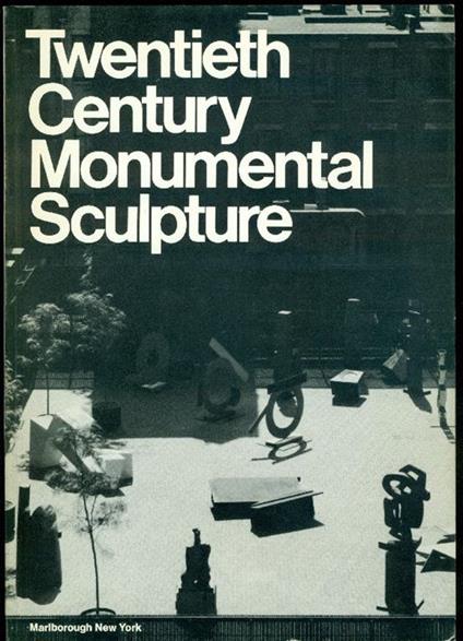 Twentieth Century Monumental Sculpture - copertina