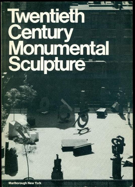 Twentieth Century Monumental Sculpture - copertina
