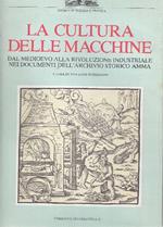 La cultura delle macchine dal Medioevo alla Rivoluzione industriale nei documenti dell'archivio