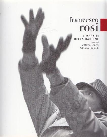 Francesco Rosi. I mosaici della ragione - copertina