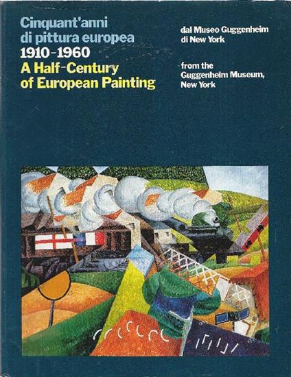 Cinquant'anni di pittura europea 1910-1960 dal Museo Guggenheim di New York/A half-Century of Eu - copertina