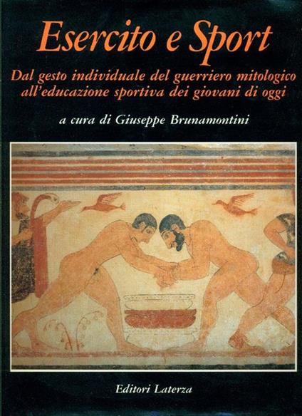 Esercito e sport. Dal gesto individuale del gueriero mitologico all'educazione sportiva dei giov - copertina