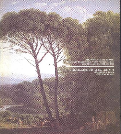 Paesaggisti ed altri artisti olandesi a Roma intorno al 1800 - copertina