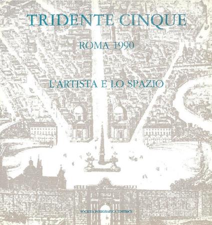 Tridente Cinque. Roma 1990. L'artista e lo spazio - copertina
