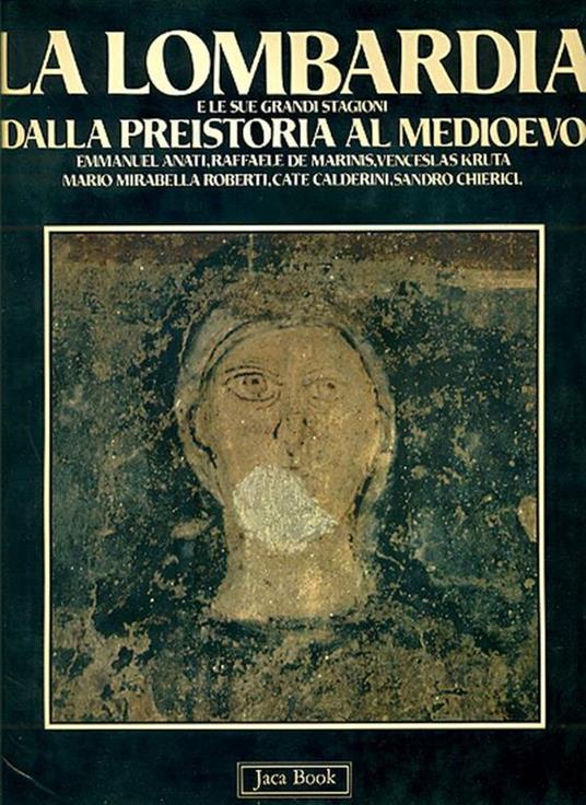 La Lombardia e le sue grandi stagioni. Dalla preistoria al medioevo - copertina