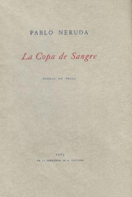 La copa de sangre (Poemas en prosa). Prima edizione - Pablo Neruda - copertina