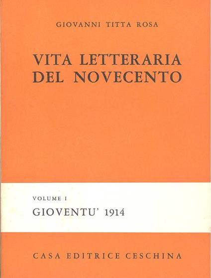 Vita letteraria del Novecento. Volume I: Gioventù 1914 - Giovanni Titta Rosa - copertina