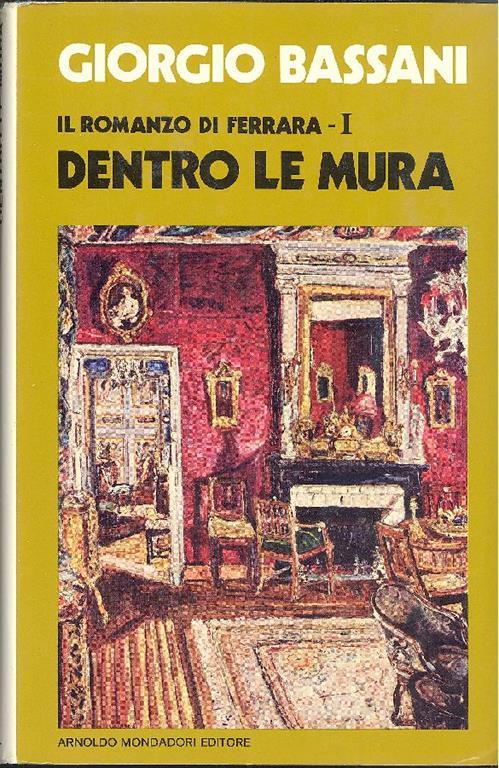 Il romanzo di Ferrara I. Dentro le mura - Giorgio Bassani - copertina