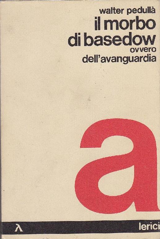 Il morbo di Basedow ovvero dell'avanguardia - Walter Pedullà - copertina