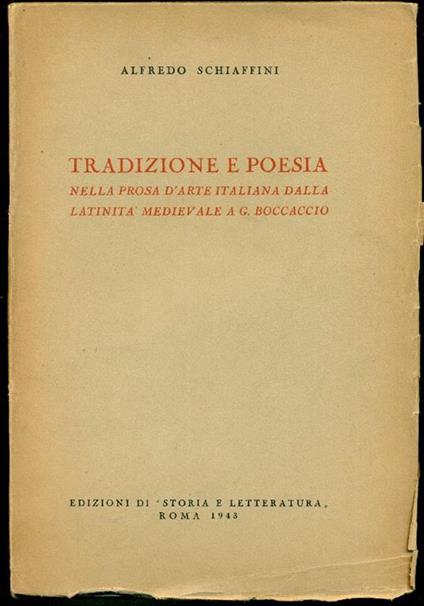 Tradizione e poesia nella prosa d'arte italiana, dalla latinità medievale al Boccaccio - Alfredo Schiaffini - copertina