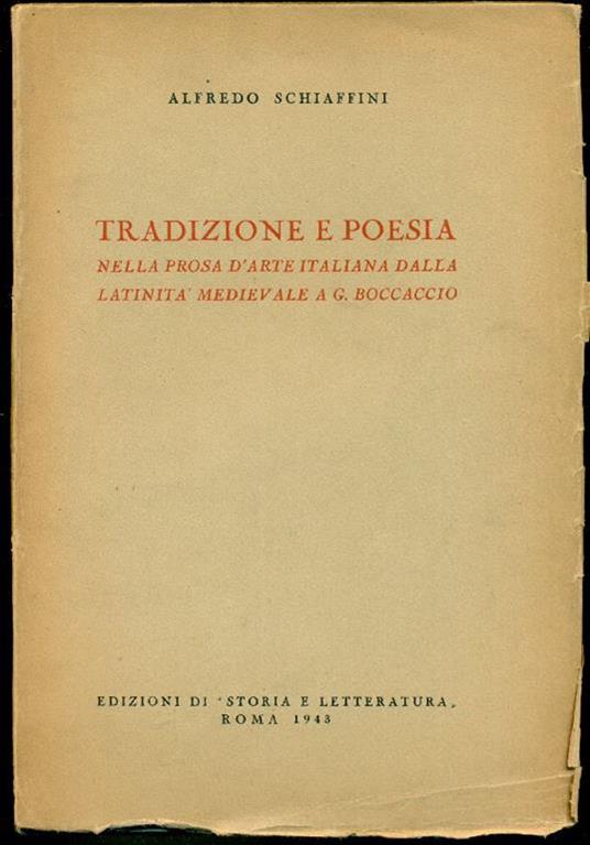 Tradizione e poesia nella prosa d'arte italiana, dalla latinità medievale al Boccaccio - Alfredo Schiaffini - copertina