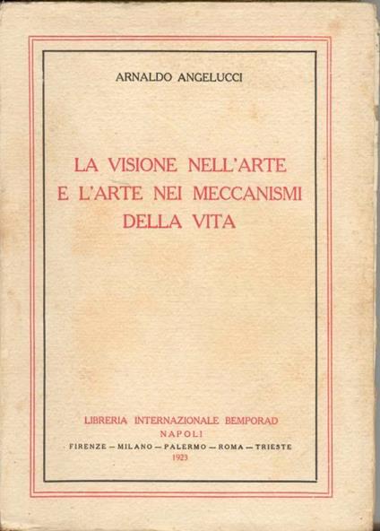 La visione nell'arte e l'arte nei meccanismi della vita - Arnaldo Angelucci - copertina