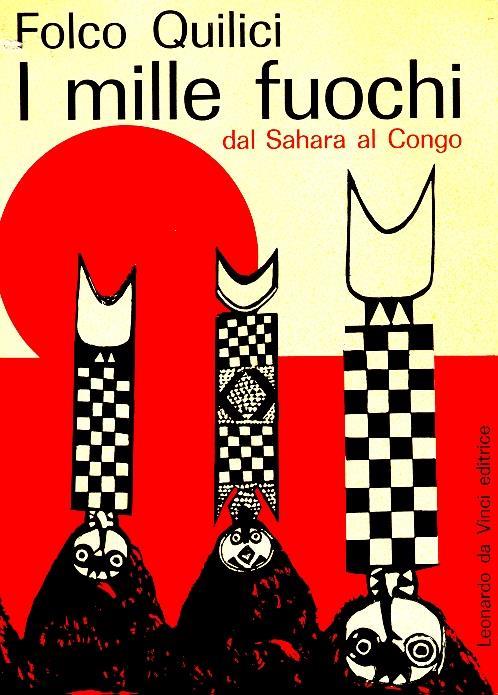 I mille fuochi dal Sahara al Congo - Folco Quilici - copertina