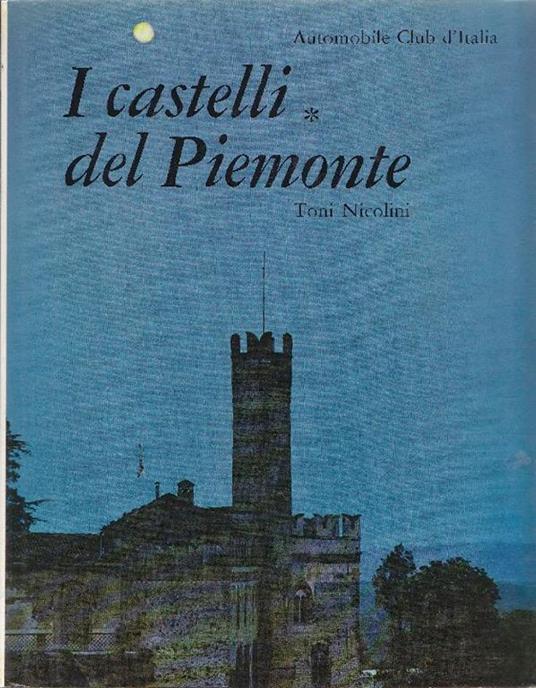 I castelli del Piemonte - Toni Nicolini - copertina