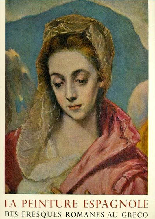 La peinture espagnole des fresques romanes au Greco - Jacques Lassaigne - copertina