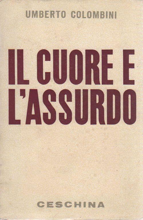 Il cuore e l'assurdo - Umberto Colombini - copertina
