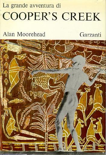 La grande avventura di Cooper's Creek - Alan Moorehead - copertina