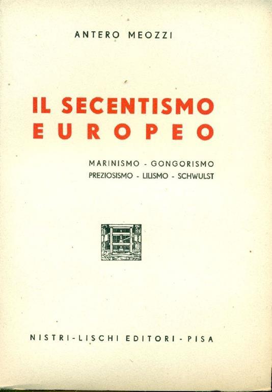Il Secentismo e le sue manifestazioni europee in rapporto all'Italia - Antero Meozzi - copertina